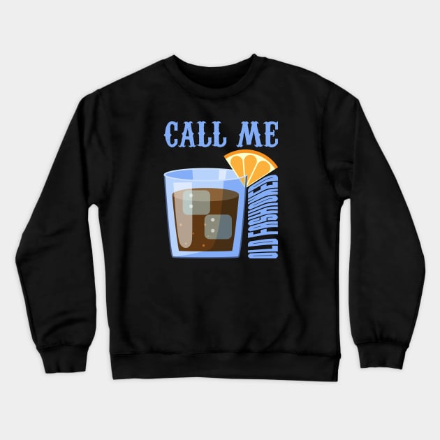 Retro Wine Call Me Old Fashioned Crewneck Sweatshirt by Ubold